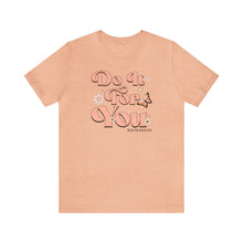 Load image into Gallery viewer, Do It for You Short Sleeve Tee