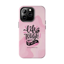 Load image into Gallery viewer, Life is Tough, But so are you! Tough Phone Cases