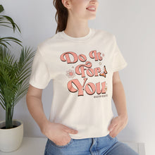 Load image into Gallery viewer, Do It for You Short Sleeve Tee