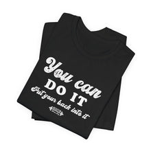 Load image into Gallery viewer, You can do it Tee