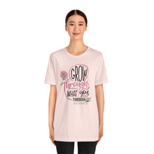 Load image into Gallery viewer, Grow Through Short Sleeve Tee