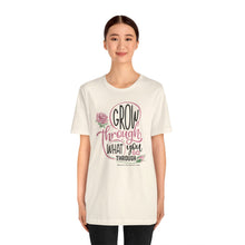 Load image into Gallery viewer, Grow Through Short Sleeve Tee