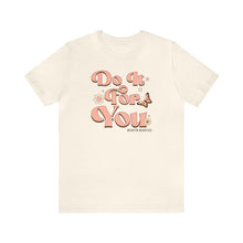 Load image into Gallery viewer, Do It for You Short Sleeve Tee