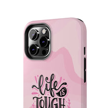 Load image into Gallery viewer, Life is Tough, But so are you! Tough Phone Cases