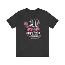 Load image into Gallery viewer, Grow Through Short Sleeve Tee