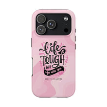 Load image into Gallery viewer, Life is Tough, But so are you! Tough Phone Cases