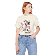 Load image into Gallery viewer, Grow Through Short Sleeve Tee