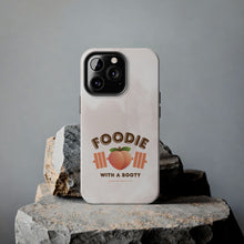 Load image into Gallery viewer, Foodie with a Booty! Tough Phone Cases