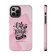 Load image into Gallery viewer, Life is Tough, But so are you! Tough Phone Cases