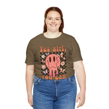 Load image into Gallery viewer, Yes Girl, You Can Short Sleeve Tee