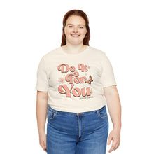 Load image into Gallery viewer, Do It for You Short Sleeve Tee