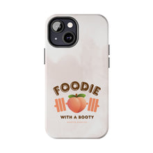 Load image into Gallery viewer, Foodie with a Booty! Tough Phone Cases