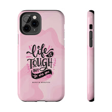 Load image into Gallery viewer, Life is Tough, But so are you! Tough Phone Cases