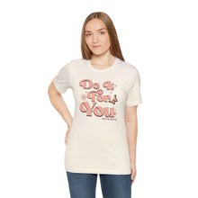 Load image into Gallery viewer, Do It for You Short Sleeve Tee