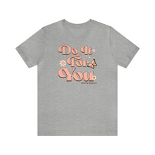 Load image into Gallery viewer, Do It for You Short Sleeve Tee