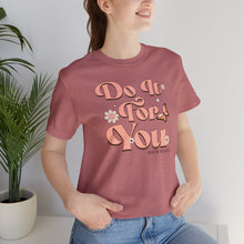 Load image into Gallery viewer, Do It for You Short Sleeve Tee