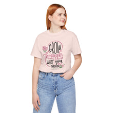 Load image into Gallery viewer, Grow Through Short Sleeve Tee