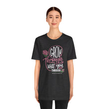 Load image into Gallery viewer, Grow Through Short Sleeve Tee
