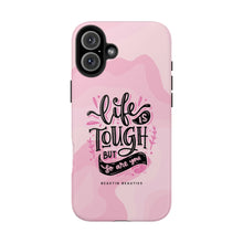 Load image into Gallery viewer, Life is Tough, But so are you! Tough Phone Cases