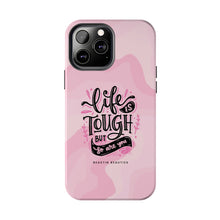 Load image into Gallery viewer, Life is Tough, But so are you! Tough Phone Cases