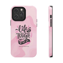 Load image into Gallery viewer, Life is Tough, But so are you! Tough Phone Cases