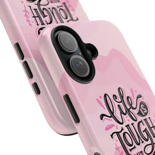 Load image into Gallery viewer, Life is Tough, But so are you! Tough Phone Cases