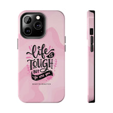 Load image into Gallery viewer, Life is Tough, But so are you! Tough Phone Cases