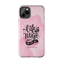 Load image into Gallery viewer, Life is Tough, But so are you! Tough Phone Cases