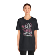 Load image into Gallery viewer, Grow Through Short Sleeve Tee