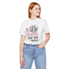 Load image into Gallery viewer, Grow Through Short Sleeve Tee