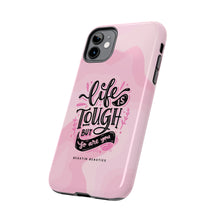 Load image into Gallery viewer, Life is Tough, But so are you! Tough Phone Cases