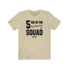 Load image into Gallery viewer, 5ish in the Morning Squad