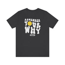 Load image into Gallery viewer, Remember Your Why Short Sleeve Tee