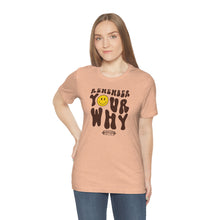 Load image into Gallery viewer, Remember Your Why Short Sleeve Tee