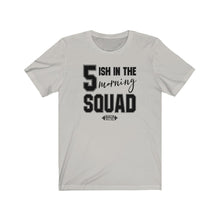 Load image into Gallery viewer, 5ish in the Morning Squad