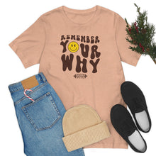 Load image into Gallery viewer, Remember Your Why Short Sleeve Tee