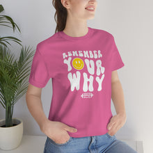 Load image into Gallery viewer, Remember Your Why Short Sleeve Tee