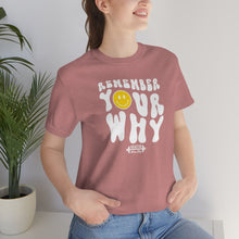Load image into Gallery viewer, Remember Your Why Short Sleeve Tee
