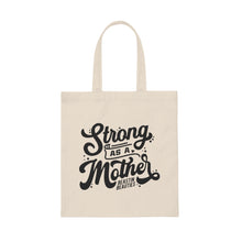 Load image into Gallery viewer, Strong as a Mother Canvas Tote Bag