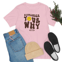 Load image into Gallery viewer, Remember Your Why Short Sleeve Tee