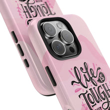 Load image into Gallery viewer, Life is Tough, But so are you! Tough Phone Cases
