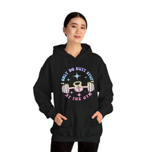 Load image into Gallery viewer, I Only do Butt Stuff at the Gym Hooded Sweatshirt
