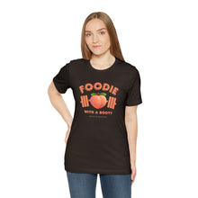 Load image into Gallery viewer, Foodie with a Booty short sleeve tee

