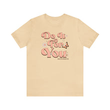 Load image into Gallery viewer, Do It for You Short Sleeve Tee
