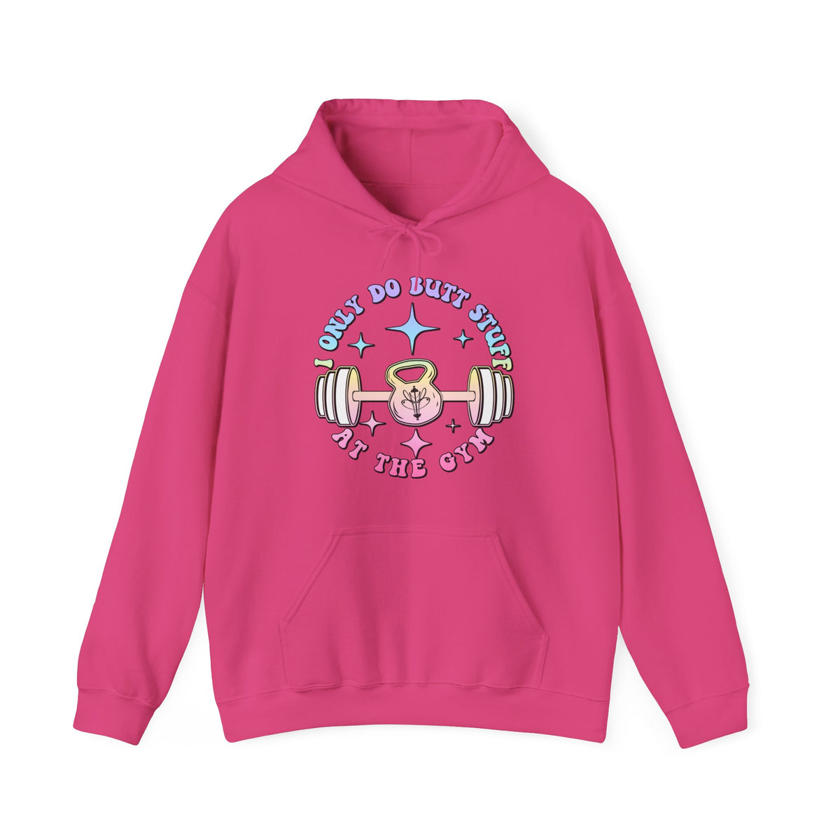 I Only do Butt Stuff at the Gym Hooded Sweatshirt