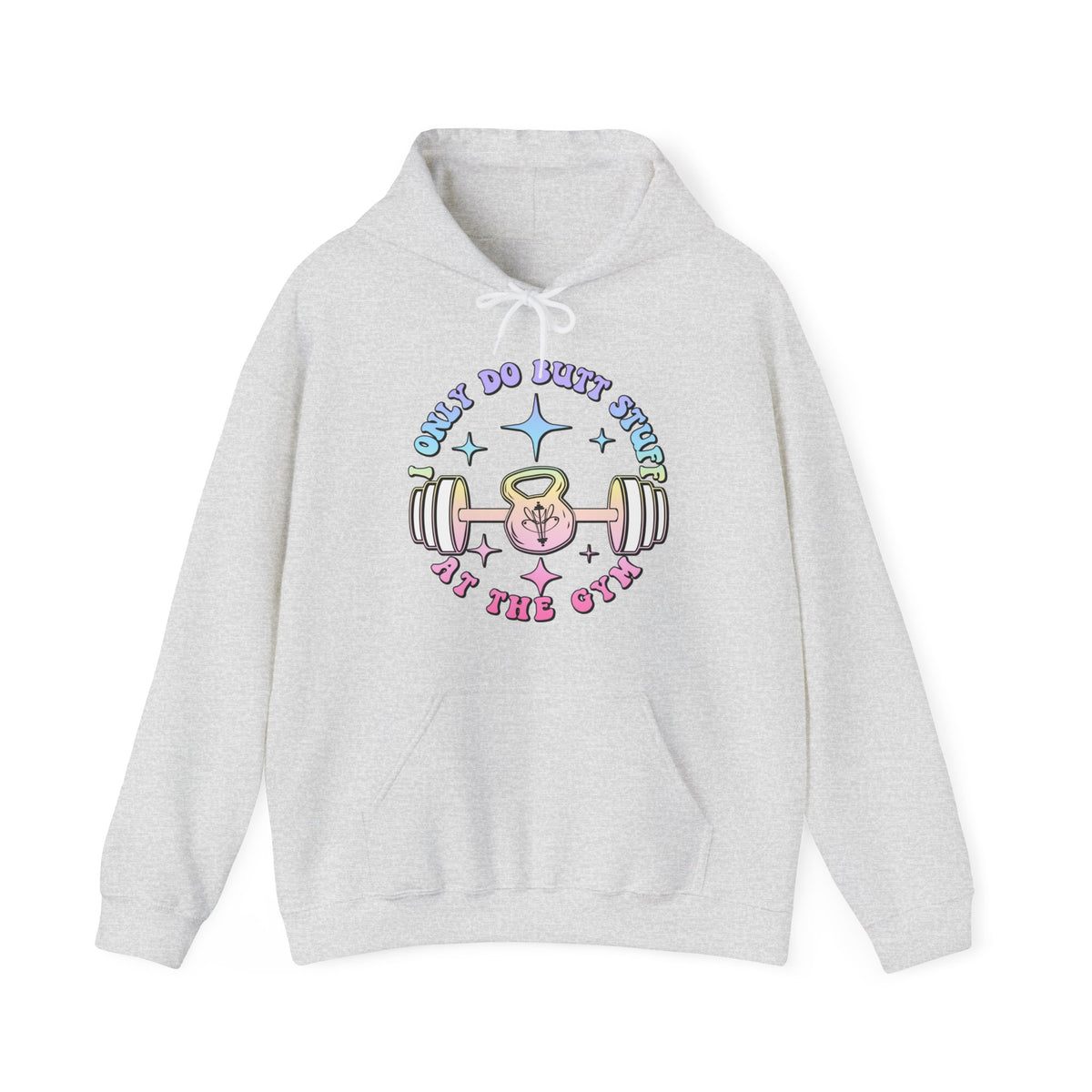 I Only do Butt Stuff at the Gym Hooded Sweatshirt