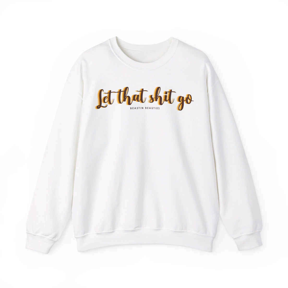 Let the Sh*t Go Crewneck Sweatshirt