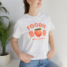 Load image into Gallery viewer, Foodie with a Booty short sleeve tee
