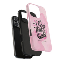 Load image into Gallery viewer, Life is Tough, But so are you! Tough Phone Cases
