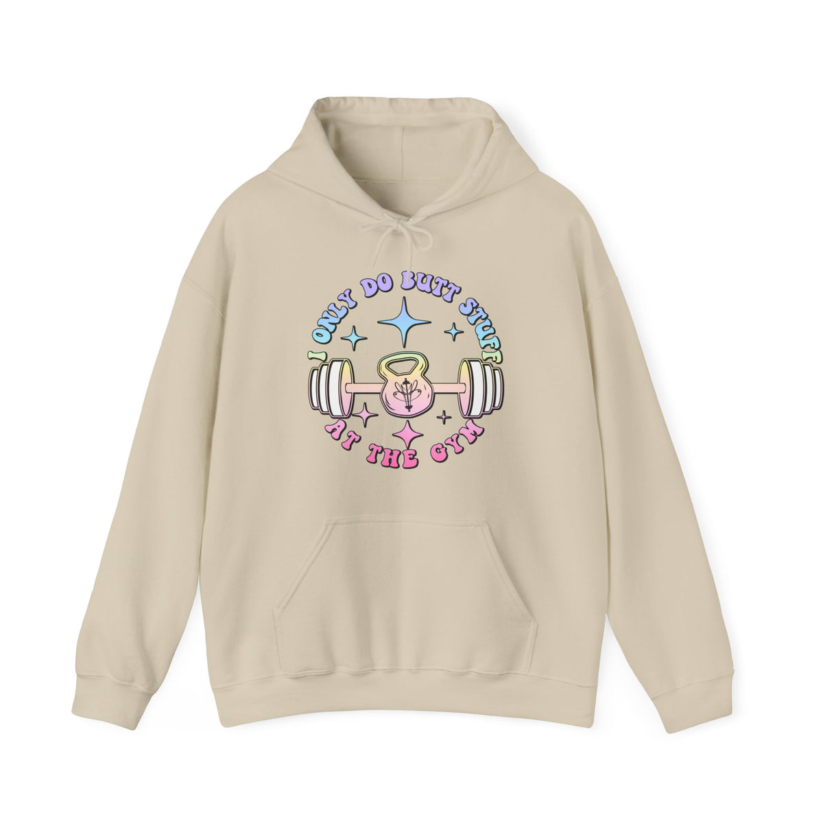 I Only do Butt Stuff at the Gym Hooded Sweatshirt